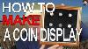 How To Make A Coin Display Frame