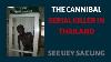 Thailand S Cannibal Serial Killer See Uey